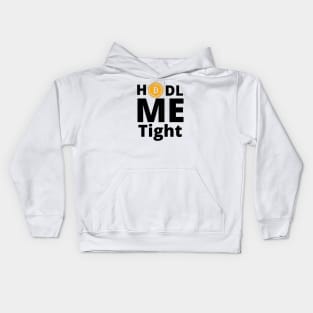 HODL Me Tight Bitcoin Black Letters Kids Hoodie